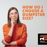 Learn how to choose the right size dumpster to rent from Triple R Dumpsters