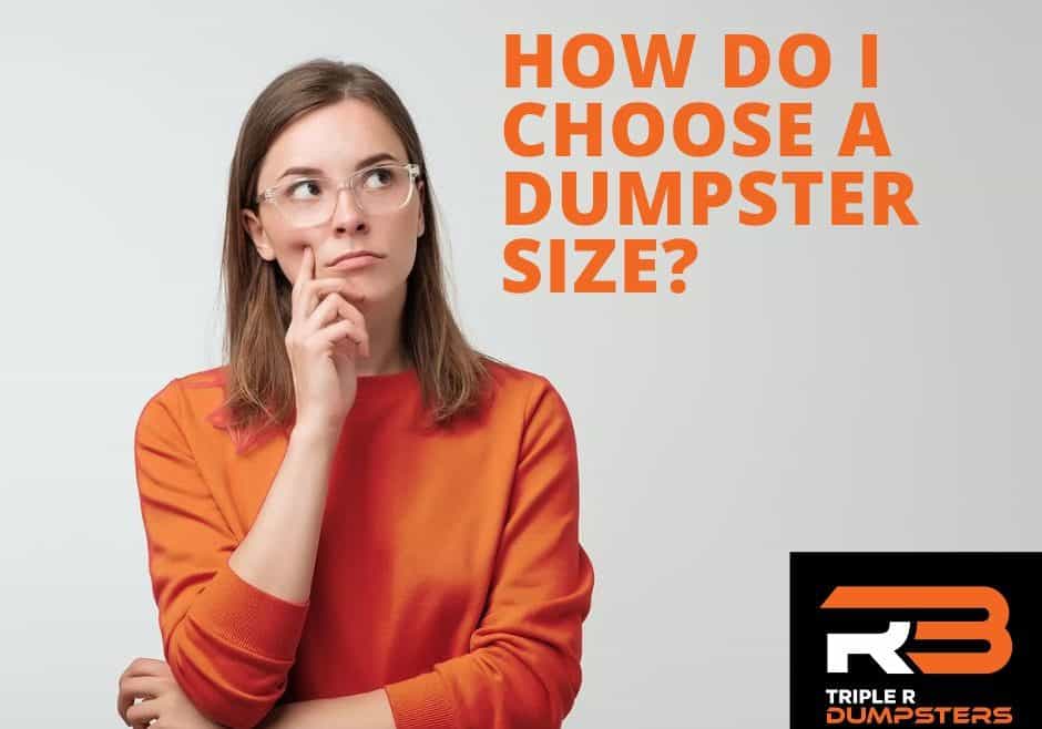 Learn how to choose the right size dumpster to rent from Triple R Dumpsters